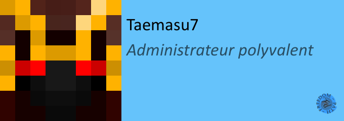 Taemasu7, Administrateur